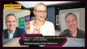 “The Best Companies Start in the Worst Times” I Mike Goguen and Rob Williamson